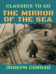 Title: The Mirror of the Sea, Author: Joseph Conrad