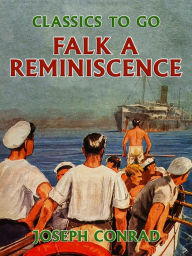 Title: Falk A Reminiscence, Author: Joseph Conrad