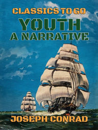 Title: Youth, a Narrative, Author: Joseph Conrad