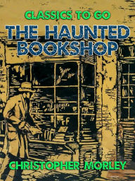 Title: The Haunted Bookshop, Author: Christopher Morley