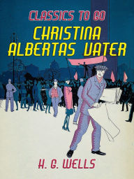 Title: Christina Albertas Vater, Author: H. G. Wells
