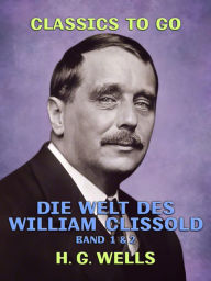 Title: Die Welt des William Clissold Band 1 & 2, Author: H. G. Wells