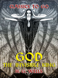 Title: God, the Invisible King, Author: H. G. Wells