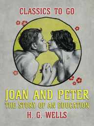 Title: Joan and Peter The Story of an Education, Author: H. G. Wells