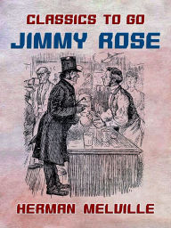 Title: Jimmy Rose, Author: Herman Melville