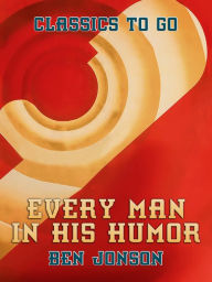 Title: Every Man in His Humour, Author: Ben Jonson