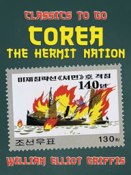 Title: Corea The Hermit Nation, Author: William Elliot Griffis