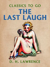 Title: The Last Laugh, Author: D. H. Lawrence