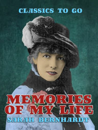 Title: Memories of My Life, Author: Sarah Bernhardt