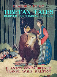 Title: Tibetan Tales Derived from Indian Sources, Author: F. Anton Schiefner