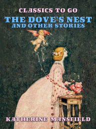 Title: The Dove's Nest and Other Stories, Author: Katherine Mansfield