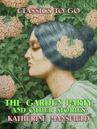 Title: The Garden Party and Other Stories, Author: Katherine Mansfield