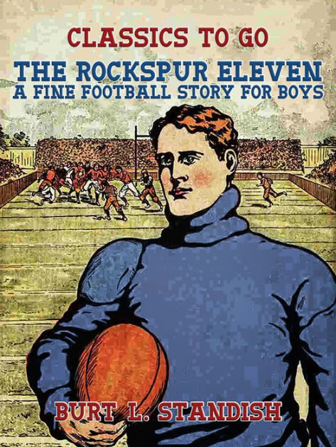 The Rockspur Eleven: A Fine Football Story for Boys by Burt L Standish ...