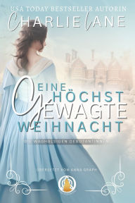 Title: Eine höchst gewagte Weihnacht, Author: Anna Graph