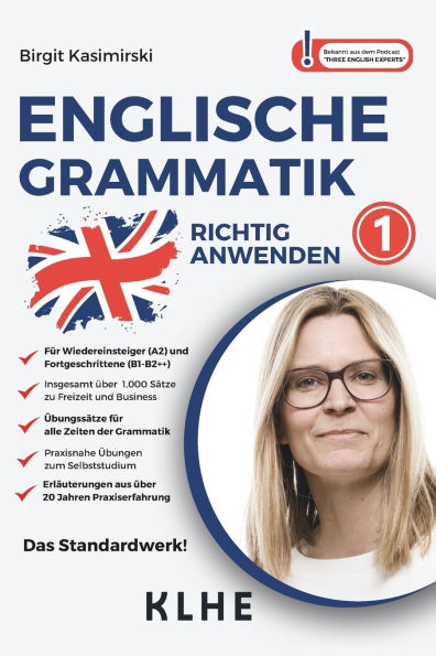 Englische Grammatik richtig anwenden - Teil 1: Englische Zeiten in der Praxis: Sprachkurs fï¿½r Wiedereinsteiger & Fortgeschrittene mit insg. ï¿½ber 1000 ï¿½bungssï¿½tzen zu Freizeit und Business (Englisch lernen inkl. ï¿½bungen, Rï¿½tsel & Audioinhalte)