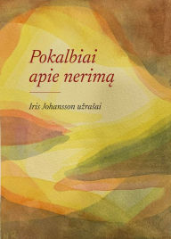 Title: Pokalbiai Apie Nerima: Iris Johansson uzrasai, Author: Iris Johansson