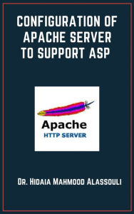 Title: Configuration of Apache Server To Support ASP, Author: Dr. Hidaia Mahmood Alassouli