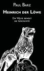 Heinrich der Löwe: Ein Welfe bewegt die Geschichte