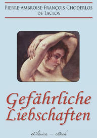 Title: Gefährliche Liebschaften, Author: Pierre-Ambroise-François Choderlos de Laclos