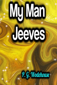 Title: My Man Jeeves, Author: P. G. Wodehouse