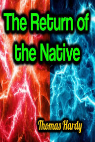 Title: The Return of the Native, Author: Thomas Hardy