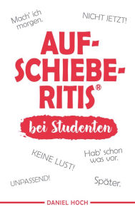 Title: Aufschieberitis bei Studenten, Author: Daniel Hoch