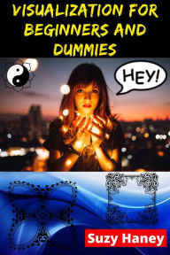 Title: Visualization for Beginners and Dummies, Author: Suzy Haney
