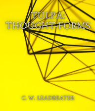 Title: Tulpa: Thought-Forms, Author: C. W. Leadbeater