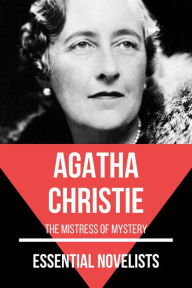 Title: Essential Novelists - Agatha Christie: The Mistress of Mystery, Author: Agatha Christie