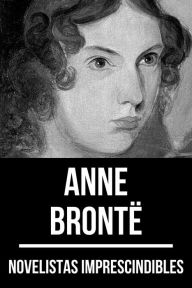 Title: Novelistas Imprescindibles - Anne Brontë, Author: Anne Brontë