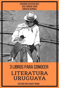 Title: 3 Libros para Conocer Literatura Uruguaya, Author: Horacio Quiroga