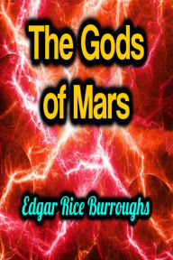 Title: The Gods of Mars, Author: Edgar Rice Burroughs