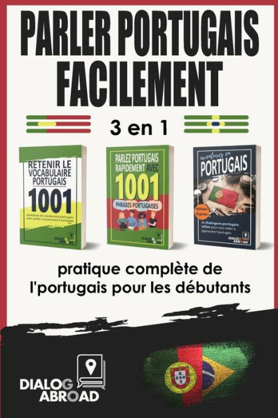 Parler portugais facilement - 3 en 1 pratique complète de l'portugais pour les débutants: Maîtrisez le vocabulaire, les phrases essentielles et les phrases de conversation quotidienne en portugais