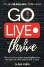 Go LIVE & Thrive - Your Live Selling Launchpad: Start your livestream shopping business and earn your first sales in just 21 days