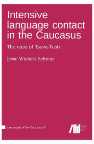 Title: Intensive language contact in the Caucasus, Author: Jesse Wichers Schreur