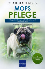 Title: Mops Pflege: Pflege, Ernährung und Krankheiten rund um Deinen Mops, Author: Claudia Kaiser