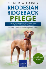 Title: Rhodesian Ridgeback Pflege: Pflege, Ernährung und Krankheiten rund um Deinen Rhodesian Ridgeback, Author: Claudia Kaiser