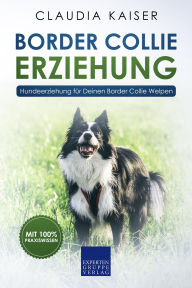 Title: Border Collie Erziehung: Hundeerziehung für Deinen Border Collie Welpen, Author: Claudia Kaiser