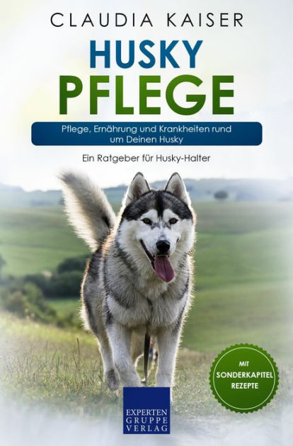 Husky Pflege: Pflege, Ernährung und Krankheiten rund um Deinen Husky by ...