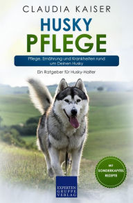 Husky Pflege: Pflege, Ernährung und Krankheiten rund um Deinen Husky