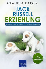Title: Jack Russell Erziehung: Hundeerziehung für Deinen Jack Russell Terrier Welpen, Author: Claudia Kaiser