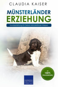 Title: Münsterländer Erziehung: Hundeerziehung für Deinen Münsterländer Welpen, Author: Claudia Kaiser