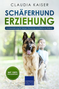 Title: Schäferhund Erziehung: Hundeerziehung für Deinen Deutschen Schäferhund Welpen, Author: Claudia Kaiser