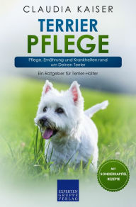 Title: Terrier Pflege: Pflege, Ernährung und Krankheiten rund um Deinen Terrier, Author: Claudia Kaiser