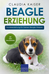 Title: Beagle Erziehung: Hundeerziehung für Deinen Beagle Welpen, Author: Claudia Kaiser