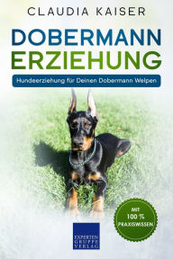 Title: Dobermann Erziehung: Hundeerziehung für Deinen Dobermann Welpen, Author: Claudia Kaiser