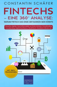 Title: Fintechs - eine 360° Analyse: Warum Fintech das Ende der Banken sein könnte, Author: Constantin Schäfer