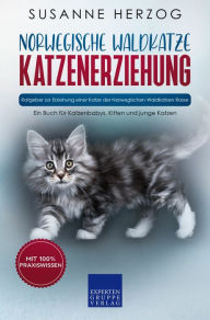 Title: Norwegische Waldkatze Katzenerziehung - Ratgeber zur Erziehung einer Katze der Norwegischen Waldkatzen Rasse: Ein Buch für Katzenbabys, Kitten und junge Katzen, Author: Susanne Herzog