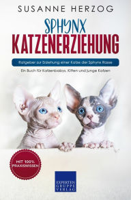 Title: Sphynx Katzenerziehung - Ratgeber zur Erziehung einer Katze der Sphynx Rasse: Ein Buch für Katzenbabys, Kitten und junge Katzen, Author: Susanne Herzog