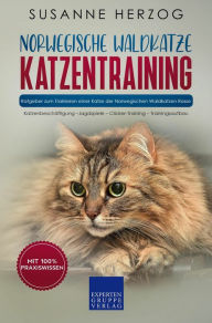 Title: Norwegische Waldkatze Katzentraining - Ratgeber zum Trainieren einer Katze der Norwegischen Waldkatzen Rasse: Katzenbeschäftigung - Jagdspiele - Clicker-Training - Trainingsaufbau, Author: Susanne Herzog